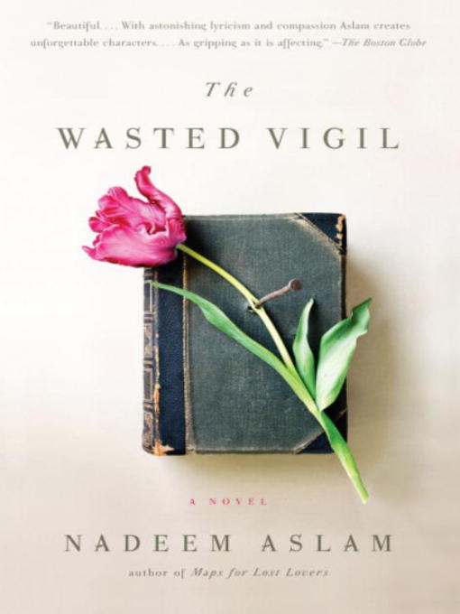 Title details for The Wasted Vigil by Nadeem Aslam - Wait list